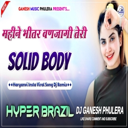 Solid Body Haryanvi Dj Song Dance Dj Ganesh Phulera Mp3 Song